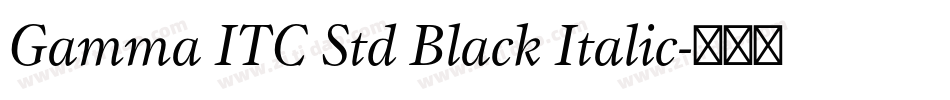 Gamma ITC Std Black Italic字体转换